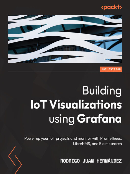 Title details for Building IoT Visualizations using Grafana by Rodrigo Juan Hernández - Wait list
